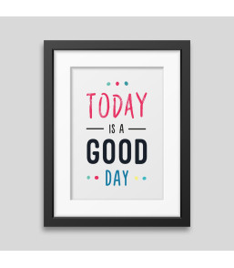 Today is a good day Framed poster